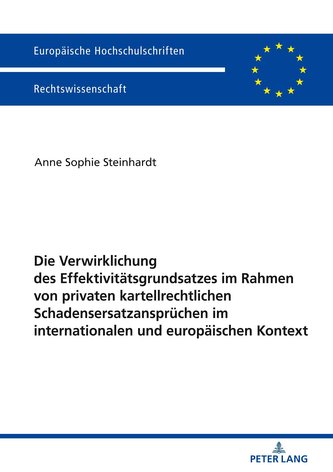 Die Verwirklichung des Effektivitätsgrundsatzes im Rahmen von privaten kartellrechtlichen Schadensersatzansprüchen im internatio