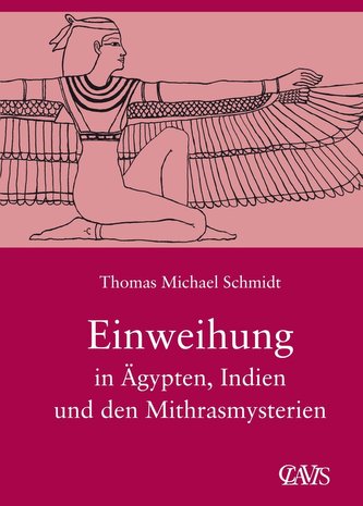 Die spirituelle Weisheit des Altertums / Einweihung in Ägypten, Indien und den Mithrasmysterien