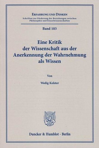 Eine Kritik der Wissenschaft aus der Anerkennung der Wahrnehmung als Wissen