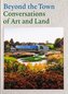 Beyond the Town: Conversations of Art and Land
