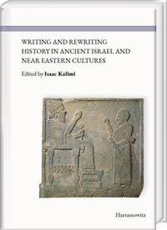 Writing and Rewriting History in Ancient Israel and Near Eastern Cultures