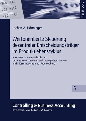Wertorientierte Steuerung dezentraler Entscheidungsträger im Produktlebenszyklus