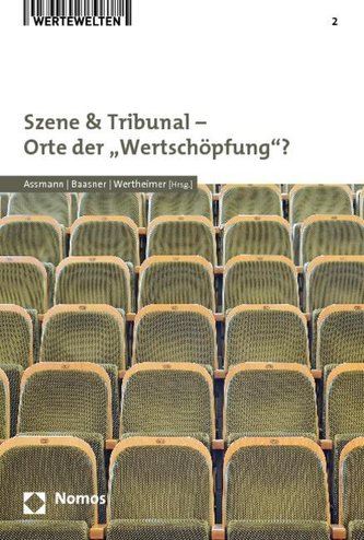 Szene & Tribunal - Orte der Wertschöpfung?