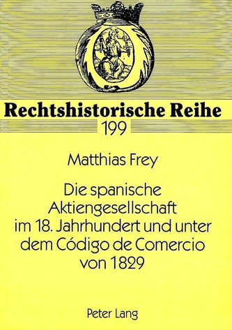 Die spanische Aktiengesellschaft im 18. Jahrhundert und unter dem Código de Comercio von 1829