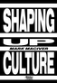 Shaping Up Culture