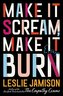 Make It Scream, Make It Burn: Essays
