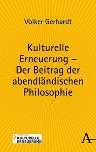 Kulturelle Erneuerung - Der Beitrag der abendländischen Philosophie