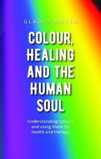 Colour, Healing and the Human Soul
