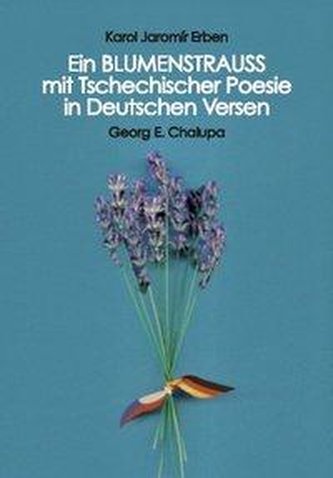 Ein BLUMENSTRAUSS mit Tschechischer Poesie in Deutschen Versen