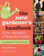 New Gardener's Handbook: Everything You Need to Know to Grow a Beautiful and Bountiful Garden
