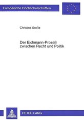 Der Eichmann-Prozeß zwischen Recht und Politik