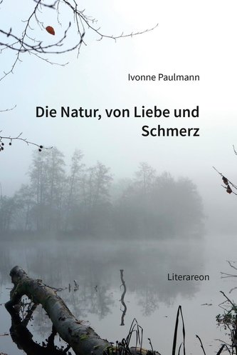 Die Natur, von Liebe und Schmerz