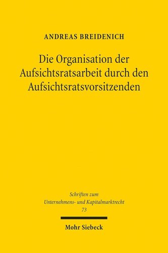 Die Organisation der Aufsichtsratsarbeit durch den Aufsichtsratsvorsitzenden