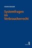 Systemfragen im Verbraucherrecht