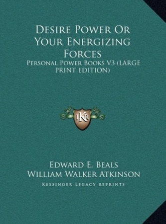 DESIRE POWER OR YOUR ENERGIZING FORCES