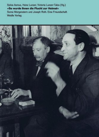 »So wurde ihnen die Flucht zur Heimat« - Soma Morgenstern und Joseph Roth. Eine Freundschaft.
