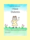 I HAVE DIABETES