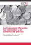 La Economía Eficiente: los mercados y el sistema de precios