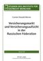 Versicherungsmarkt und Versicherungsaufsicht in der Russischen Föderation