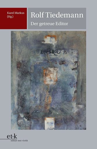 Rolf Tiedemann - Der getreue Editor