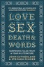 Love, Sex, Death and Words
