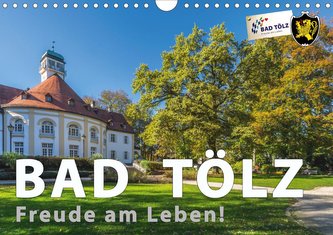 Bad Tölz - Freude am Leben! (Wandkalender 2021 DIN A4 quer)