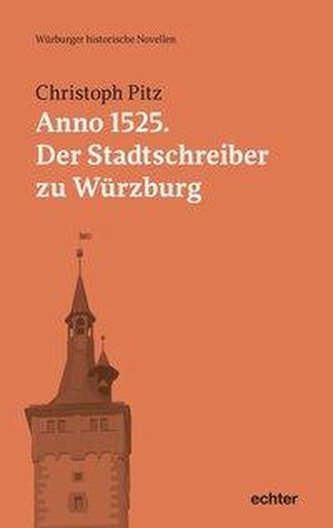 Anno 1525: Der Stadtschreiber zu Würzburg