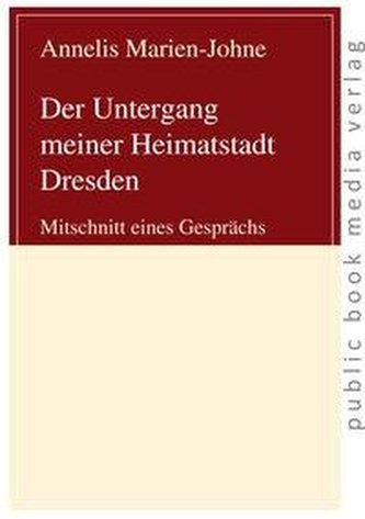 Der Untergang meiner Heimatstadt Dresden