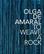 Olga de Amaral: To Weave a Rock