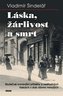 Láska, žárlivost a smrt - Skutečné kriminální příběhy o nešťastných láskách z dob dávno minulých