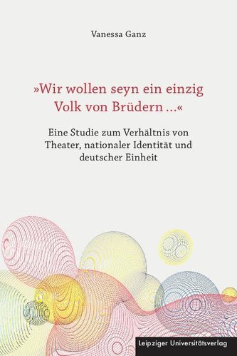 »Wir wollen seyn ein einzig Volk von Brüdern ...«