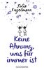Keine Ahnung, was für immer ist