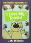 I LOST MY TOOTH!  AN UNLIMITED SQUIRRELS