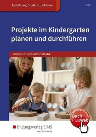 Projekte im Kindergarten planen und durchführen