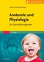 Anatomie und Physiologie für Sprachtherapeuten