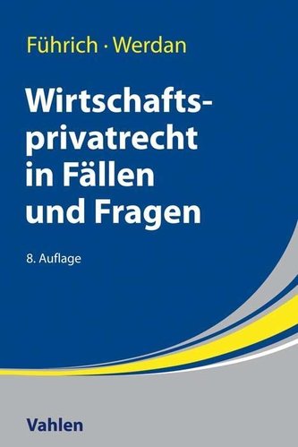 Wirtschaftsprivatrecht in Fällen und Fragen