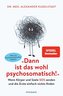 Dann ist das wohl psychosomatisch!