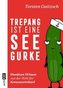 Trepang ist eine Seegurke: Unnützes Wissen aus der Welt der Kreuzworträtsel