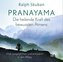 Pranayama - Die heilende Kraft des bewussten Atmens