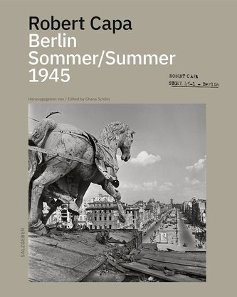 Robert Capa. Berlin Sommer 1945