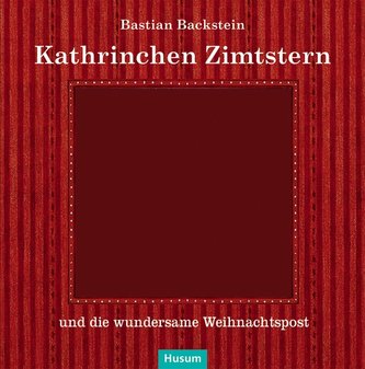 Kathrinchen Zimtstern und die wundersame Weihnachtspost