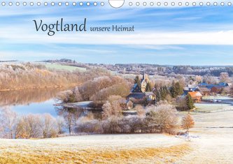 Vogtland - unsere Heimat (Wandkalender 2021 DIN A4 quer)