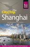 Reise Know-How Reiseführer Shanghai (CityTrip PLUS) mit Hangzhou und Suzhou