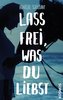 Lass frei was du liebst