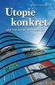Utopie konkret - und was daraus geworden ist