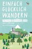 Einfach glücklich wandern - Vinschgau und Meraner Land