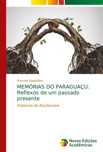 Memórias Do Paraguaçu: Reflexos de um passado presente