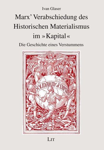 Marx' Verabschiedung des Historischen Materialismus im Kapital