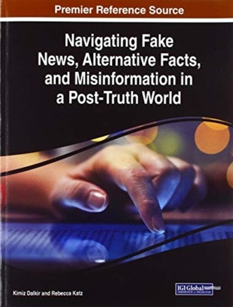 Navigating Fake News, Alternative Facts, and Misinformation in a Post-Truth World