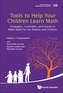 Tools To Help Your Children Learn Math: Strategies, Curiosities, And Stories To Make Math Fun For Parents And Children